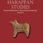 Harappan Studies : Recent Researches in South Asian Archaeology (Vol. II)