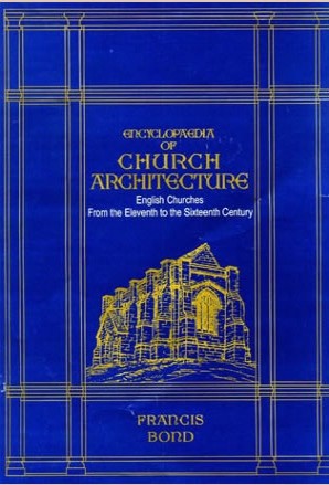 Encyclopaedia of Church Architecture : English Churches from the Eleventh to Sixteenth Century  (set of 2 volumes)
