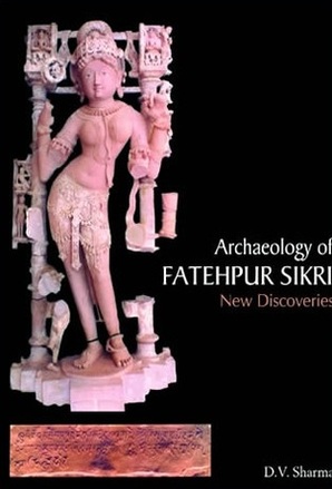 Archaeology of Fatehpur of Sikri : New Discoveries