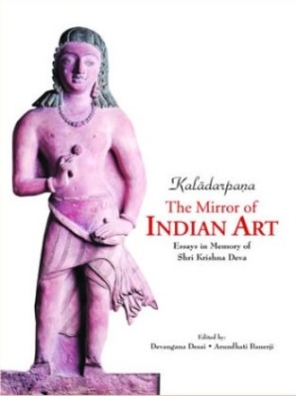 Kaladarpana : The Mirror of Indian Art : Essays in Memory of Shri Krishna Deva