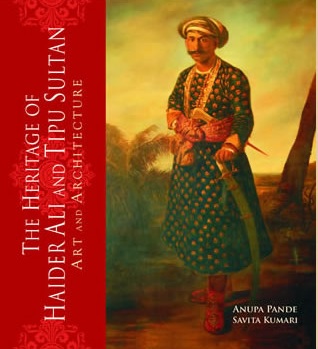 The Heritage of Haider Ali and Tipu Sultan : Art and Architecture