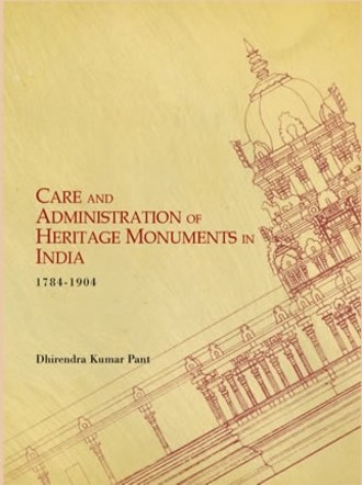 Care and Administration of Heritage Monuments in India (1784-1904)