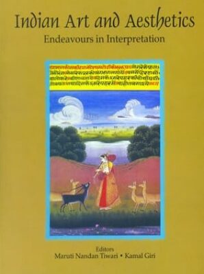 Indian Art & Aesthetics : Endeavours in Interpretation
